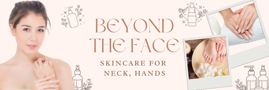 Beyond the Face: Skincare for Neck, Hands & Décolletage
