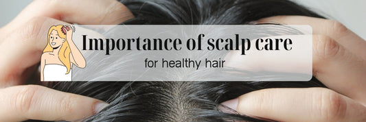 The Importance of Scalp Care for Healthy Hair