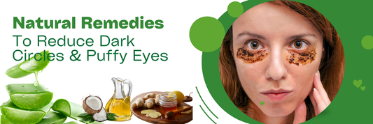 Natural Remedies to Reduce Dark Circles and Puffy Eyes