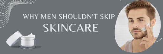 Why Men Shouldn’t Skip Skincare: The Rise of Grooming for Him