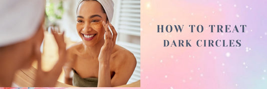 How to Treat and Prevent Dark Circles
