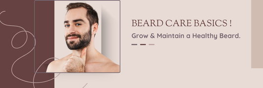 Beard Care Basics: Grow & Maintain a Healthy Beard