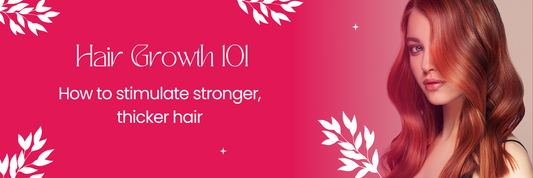 Hair Growth 101: How to Stimulate Stronger, Thicker Hair Naturally