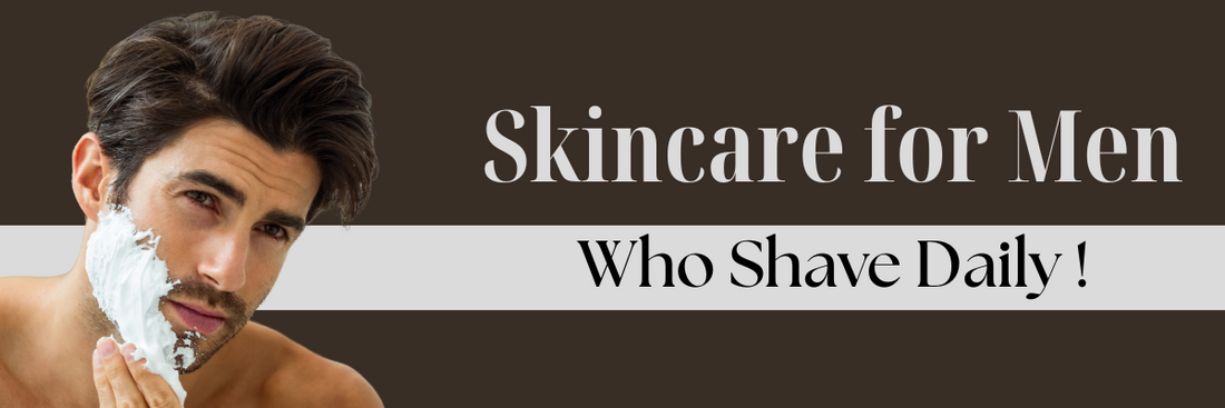 Skincare for Men Who Shave Daily: Soothe & Protect Your Skin
