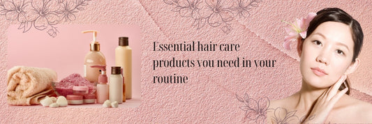 Essential Hair Care Products You Need in Your Routine
