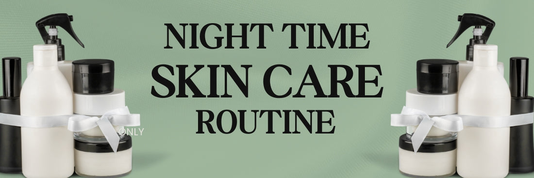 The Benefits of a Night-time Skincare Routine