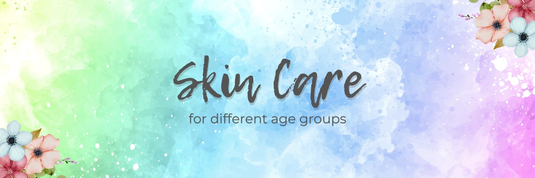 Skincare for Different Age Groups